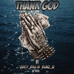 Juicy Bill & Blaq Q - I Thank God (prod. by MenaceBeats)