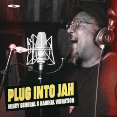 Mikey General & Radikal Vibration - Plug Into Jah (Evidence Music)