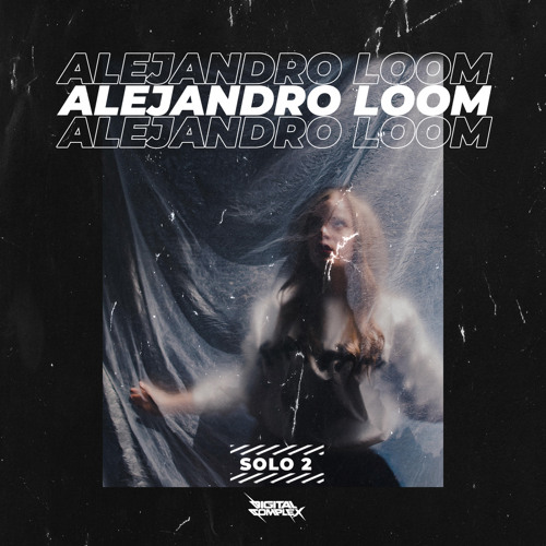Alejandro Loom - Solo 2 [OUT NOW]
