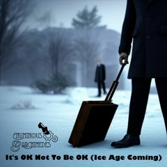 It's OK Not To Be OK [Ice Age Coming]