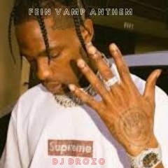 Vamp Fein Anthem  Fein Dj Drozo ft Travis Scott ft playboy carty