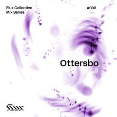 ✧ Flux Mix Series 038︱Ottersbo