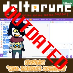 Deltarune; the Same Same Same Same Puppet - Spaxton, "Will Program Anything" (Scratchton Redux)