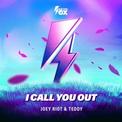 Joey Riot & Teddy - I Call You Out (Electric Fox)