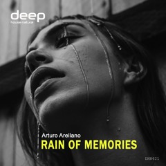 Arturo Arellano - Rain of Memories [Deep House Natural]