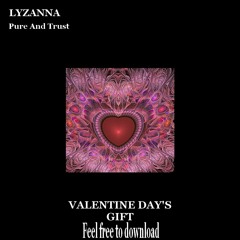 Lyzanna  - Pure And Trust (Valentine's Day Gift Free Download)