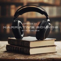 Rob Hilgen - Narrative Sounds (Episode 01)