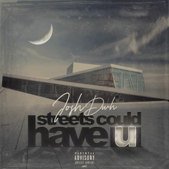 Streets Could Have U (Prod. by Dyl Flotus)