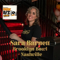 Sara Barnett - Brooklyn Bowl Nashville - Music Biz 101 & More Podcast