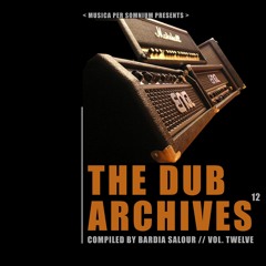 DUB Archives Vol. TWELVE @ Musica Per Somnium (EBN) Nov. 24th 24