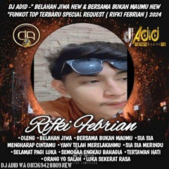 DJ ADID -''BELAHAN JIWA & BERSAMA BUKAN MAUMU NEW ''FUNKOT TOP (RIFKI FEBRIAN )2024