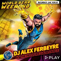 ALEX FERBEYRE - WORLDBEAR WEEKEND: HELLFIRE GALA (Live Recording 9-23-22)