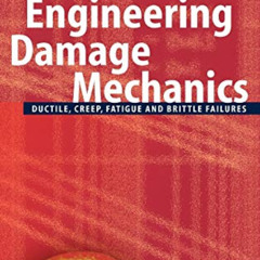 ACCESS EBOOK 📥 Engineering Damage Mechanics: Ductile, Creep, Fatigue and Brittle Fai