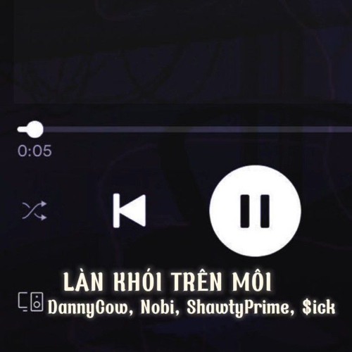 LànKhói TrênMôi-DannyCow,Nobi,ShawtyPrime,$ick (MV Lyric)