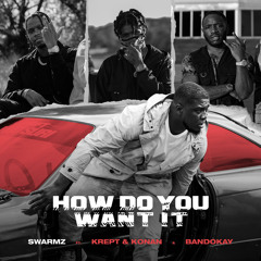 How Do You Want It (feat. Krept & Konan)