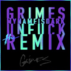 GRIMES - MY NAME IS DARK (UNFUCK THE REMIX)