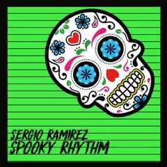 Sergio Ramirez - Spooky Rhythm (Oct 2020 Podcast)