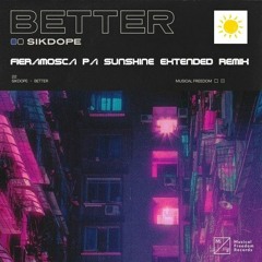 Sikdope - Better (Fieramosca PA Sunshine Extended Remix)