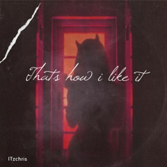 Thats How I Like It  (Prod Kolvi)