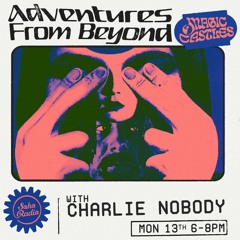 Soho Radio - Magic Castles with Charlie Nobody - 13.02.23