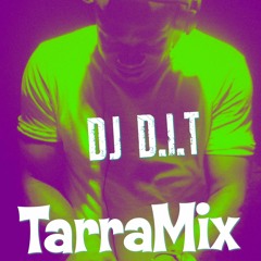 DJ D.I.T - TarraMix🔥🔥🔥