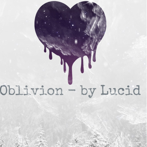 Oblivion- by Lucid