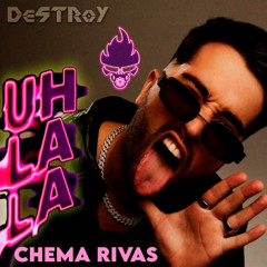 Chema Rivas - UhLala (DeSTRoY Hardstyle Bootleg Remix)