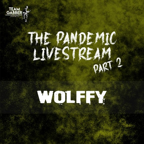 Wolffy - The Pandemic Livestream Part 2