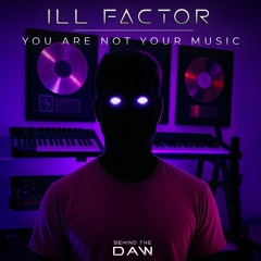 Grammy-Winning Producer Says "You Are NOT Your Music!!" I Ill Factor Behind The DAW