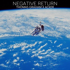 Thomas Graham X Acker - Negative Return (Free Download)