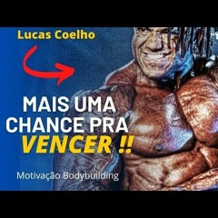DEUS TE DEU MAIS UMA CHANCE__ LUCAS COELHO _ Motivação Bodybuilding(MP3_320K).mp3