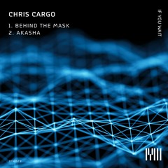 Chris Cargo -Behind the Mask- If You Wait