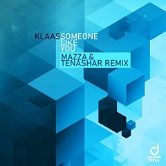 Klaas - Someone Like You ( Mazza & Tenashar Remix ) PREVIEW