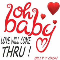 12 OH! BABY LOVE WILL COME THRU !