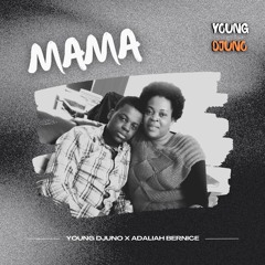 Young Djuno - Mama ft. Adaliah Bernice