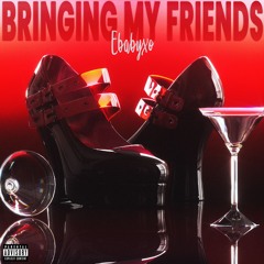 EBABYXO - Bringing My Friends