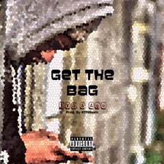 Get The Bag (Prod. by KYNBeats)