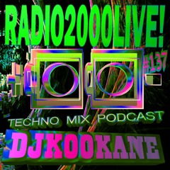 DJKOOKANE-RADIO2000LIVE!-#137-TEHCNO-MIX-PODCAST