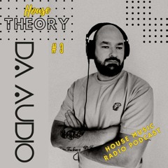 House Theory #3 | House Music Radio podcast | Live mix by Da Audio