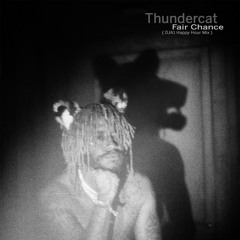 Thundercat - Fair Chance (DJA1 Happy Hour Mix))