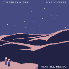 Coldplay & BTS - My Universe (BASTIEK Remix)