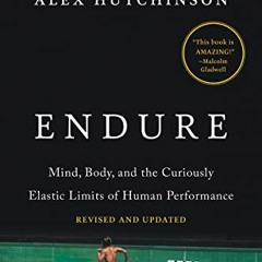 ✔️ Read Endure: Mind, Body, and the Curiously Elastic Limits of Human Performance by  Alex Hutch
