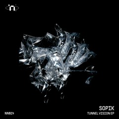 PREMIERE : Sopik - Tunnel Vision [NN014]