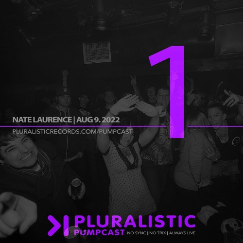 PLURALISTIC PUMPCAST 01 - NATE LAURENCE (MINNEAPOLIS, USA) 8.9.22