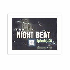 The Night Beat: Ep 108