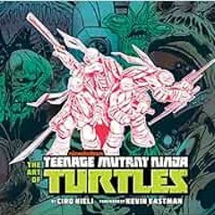 ACCESS KINDLE √ The Art of Teenage Mutant Ninja Turtles by Ciro Nieli [PDF EBOOK EPUB
