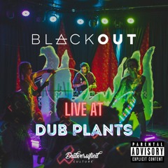 Live At Dub Plants 2022 - Blackout