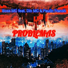 Boss MC feat Din MC & Paulin Fransh - Problemas (remix)(Prod. Ttheuz1n x Rigas)