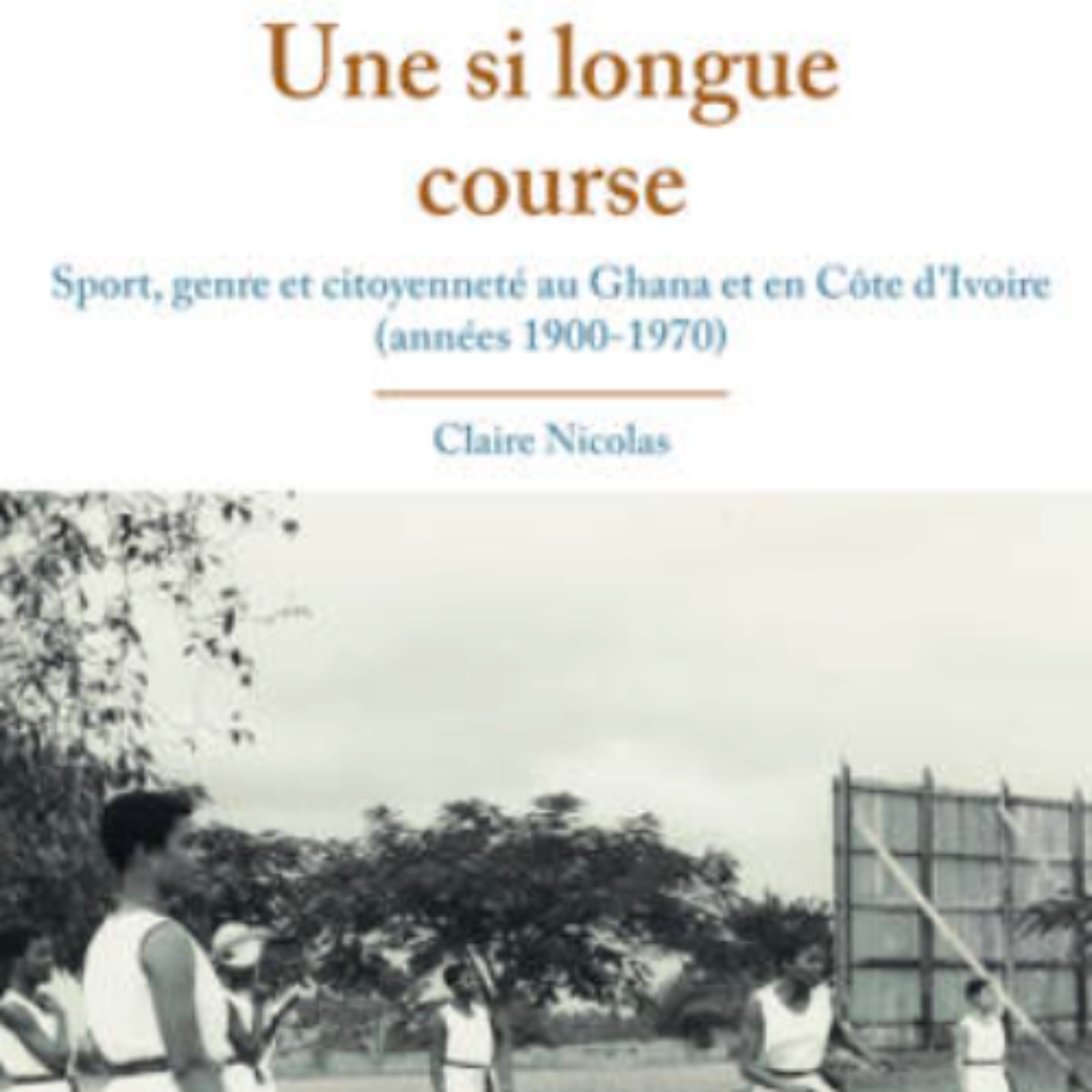 Chemins d'histoire-Sport et genre au Ghana et en Côte d'Ivoire, 1900-70, avec C. Nicolas-29.12.24