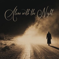 Alone With The Night